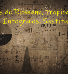 1 Corte, Calculo 2, Sumas de Riemann, Propiedades de las Integrales, Sustitucion